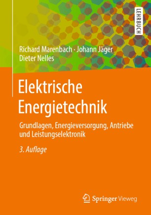 Elektrische Energietechnik Grundlagen, Energieversorgung, Antriebe und Leistungselektronik