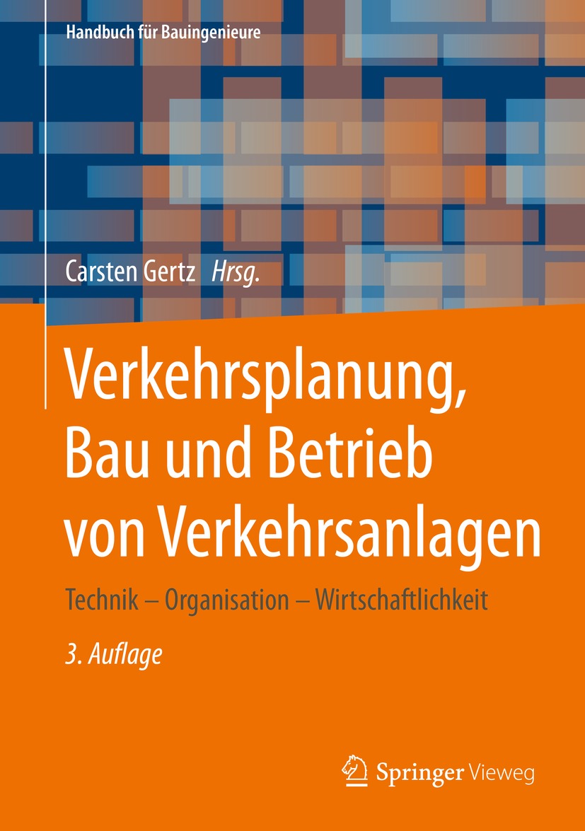 Verkehrsplanung, Bau und Betrieb von Verkehrsanlagen : Technik - Organisation - Wirtschaftlichkeit