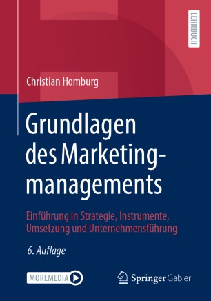 Grundlagen des Marketingmanagements : Einführung in Strategie, Instrumente, Umsetzung und Unternehmensführung