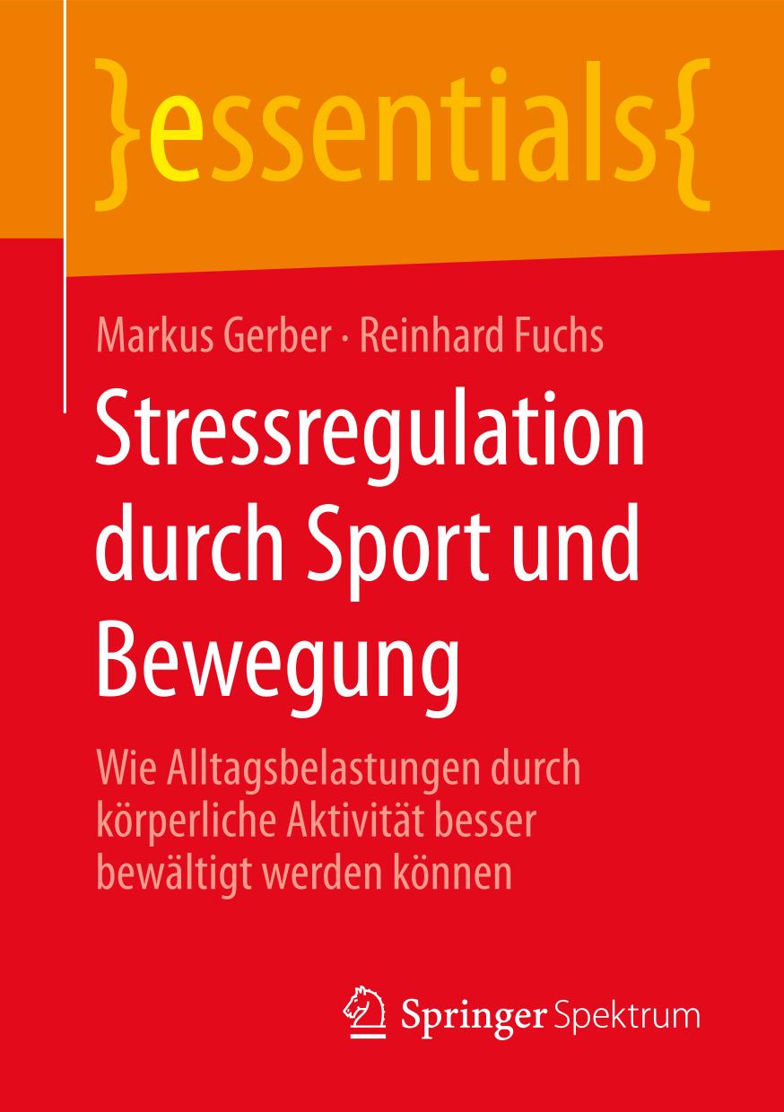 Stressregulation Durch Sport und Bewegung : Wie Alltagsbelastungen Durch Körperliche Aktivität Besser Bewältigt Werden Können.