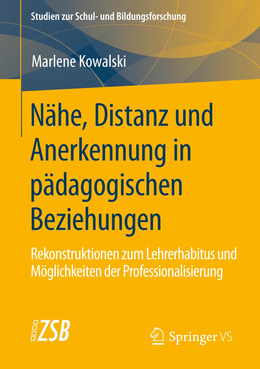 Nähe, Distanz und Anerkennung in pädagogischen Beziehungen : Rekonstruktionen zum Lehrerhabitus und Möglichkeiten der Professionalisierung