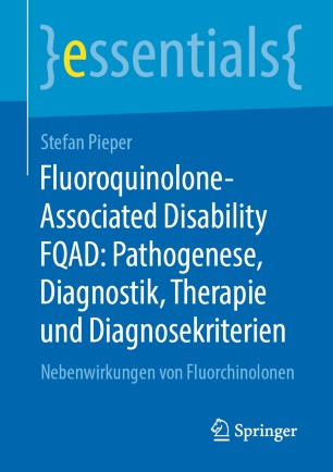 Fluoroquinolone-Associated Disability FQAD : Pathogenese, Diagnostik, Therapie und Diagnosekriterien : Nebenwirkungen von Fluorchinolonen