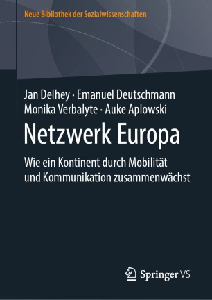 Netzwerk Europa : Wie ein Kontinent Durch Mobilität und Kommunikation Zusammenwächst.