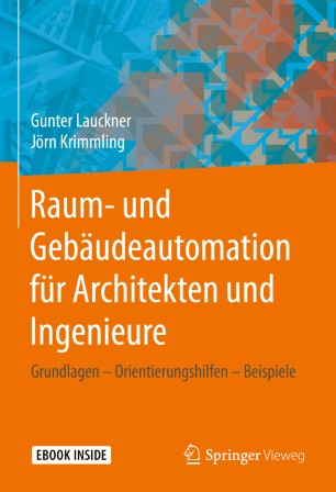 Raum- und Gebäudeautomation Für Architekten und Ingenieure : Grundlagen - Orientierungshilfen - Beispiele.