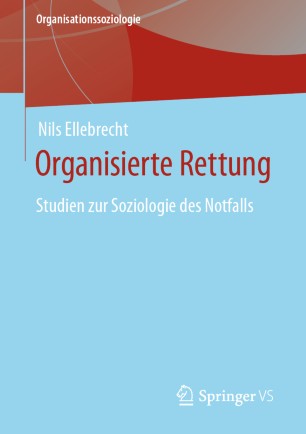 ORGANISIERTE RETTUNG : studien zur soziologie des notfalls.