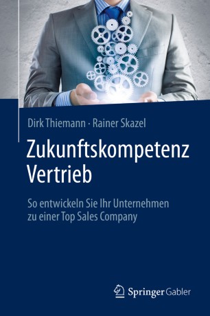 Zukunftskompetenz Vertrieb : So Entwickeln Sie Ihr Unternehmen Zu Einer Top Sales Company.