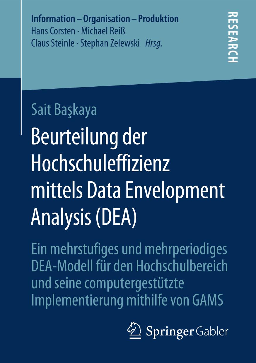 Beurteilung der Hochschuleffizienz mittels Data Envelopment Analysis (DEA) : ein mehrstufiges und mehrperiodiges DEA-Modell für den Hochschulbereich und seine computergestützte Implementierung mithilfe von GAMS