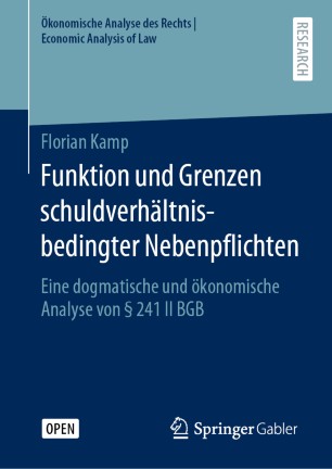 Funktion und Grenzen schuldverhältnisbedingter Nebenpflichten : eine dogmatische und ökonomische Analyse von Paragraph 241 II BGB