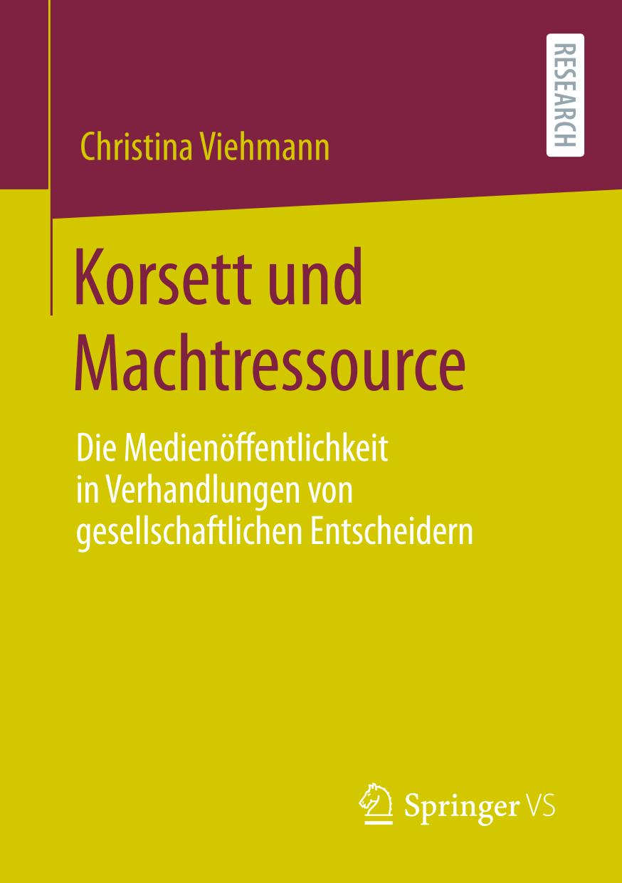 Korsett und Machtressource : Die Medienöffentlichkeit in Verhandlungen von gesellschaftlichen Entscheidern