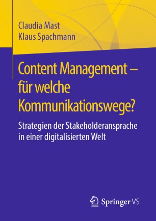 CONTENT MANAGEMENT FR WELCHE KOMMUNIKATIONSWEGE? : strategien der stakeholderansprache in einer... digitalisierten welt.