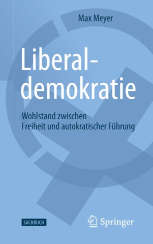 LIBERALDEMOKRATIE : wohlstand zwischen freiheit und autokratischer fhrung.