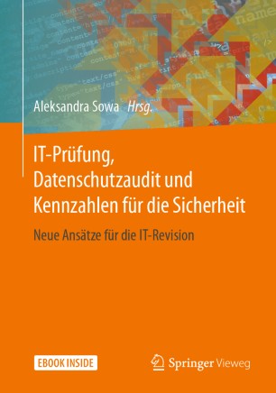 IT-Prüfung, Datenschutzaudit und Kennzahlen für die Sicherheit : Neue Ansätze für die IT-Revision