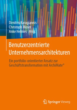 Benutzerzentrierte Unternehmensarchitekturen : Ein portfolio-orientierter Ansatz zur Geschäftstransformation mit ArchiMate