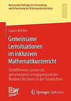 GEMEINSAME LERNSITUATIONEN IM INKLUSIVEN MATHEMATIKUNTERRICHT : zieldifferentes lernen am... gemeinsamen lerngegenstand des flexiblen rechnens.