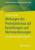 WIRKUNGEN DES PROTESTANTISMUS AUF EINSTELLUNGEN UND WERTORIENTIERUNGEN : usa und deutschland im... vergleich.