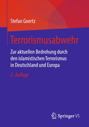 Terrorismusabwehr : Zur Aktuellen Bedrohung Durch Den Islamistischen Terrorismus in Deutschland und Europa.