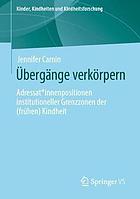 Übergänge verkörpern Adressat*innenpositionen institutioneller Grenzzonen der (frühen) Kindheit