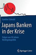 Japans Banken in der Krise : Folgen Von 30 Jahren Niedrigzinspolitik.