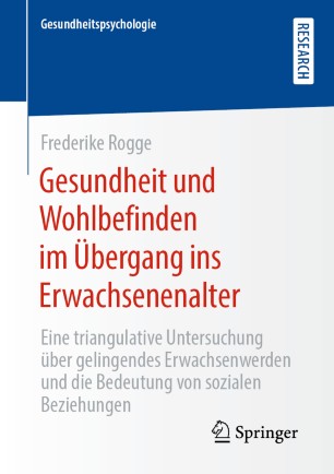 Gesundheit und Wohlbefinden im Übergang ins Erwachsenenalter : Eine triangulative Untersuchung über gelingendes Erwachsenwerden und die Bedeutung von sozialen Beziehungen