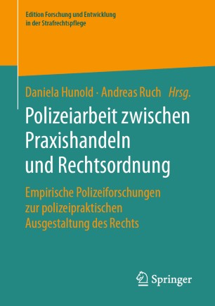 POLIZEIARBEIT ZWISCHEN PRAXISHANDELN UND RECHTSORDNUNG : empirische.