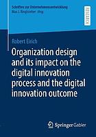 Organization design and its impact on the digital innovation process and the digital innovation outcome