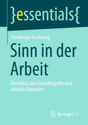 Sinn in der Arbeit Überblick über Grundbegriffe und aktuelle Debatten