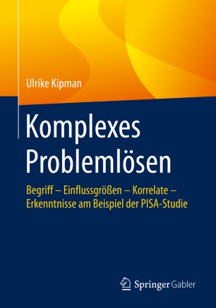 Komplexes Problemlösen : Begriff - Einflussgrößen - Korrelate - Erkenntnisse am Beispiel der PISA-Studie