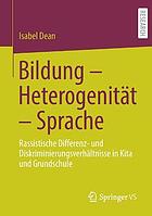 Bildung - Heterogenität - Sprache : Rassistische Differenz- und Diskriminierungsverhältnisse in Kita und Grundschule