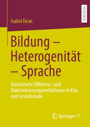 Bildung - Heterogenität - Sprache Rassistische Differenz- und Diskriminierungsverhältnisse in Kita und Grundschule