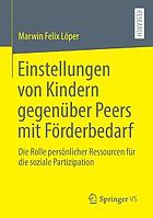 Einstellungen von Kindern gegenüber Peers mit Förderbedarf die Rolle persönlicher Ressourcen für die soziale Partizipation