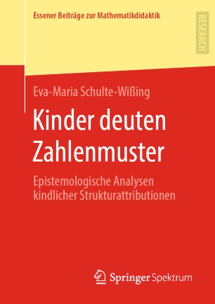 KINDER DEUTEN ZAHLENMUSTER : epistemologische analysen kindlicher strukturattributionen.