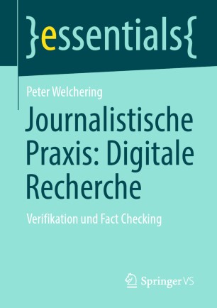 Journalistische Praxis : Verifikation und Fact Checking.