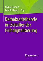 Demokratietheorie im Zeitalter der Frühdigitalisierung