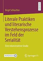 LITERALE PRAKTIKEN UND LITERARISCHE VERSTEHENSPROZESSE IM FELD DER SERIALITT : eine... rekonstruktive studie.