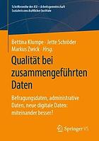 Qualität bei zusammengeführten Daten Befragungsdaten, Administrative Daten, Neue digitale Daten: Miteinander besser?.