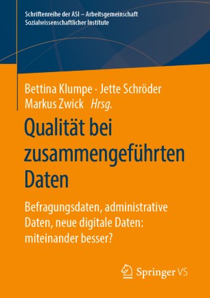 Qualität bei zusammengeführten Daten : Befragungsdaten, administrative Daten, neue digitale Daten: miteinander besser?