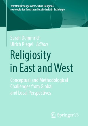 Religiosity in East and West : Conceptual and Methodological Challenges from Global and Local Perspectives