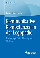 Kommunikative Kompetenzen in der Logopädie : ein Konzept für Ausbildung und Studium