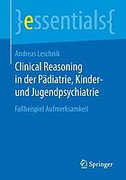 Clinical Reasoning in der Pädiatrie, Kinder- und Jugendpsychiatrie Fallbeispiel Aufmerksamkeit