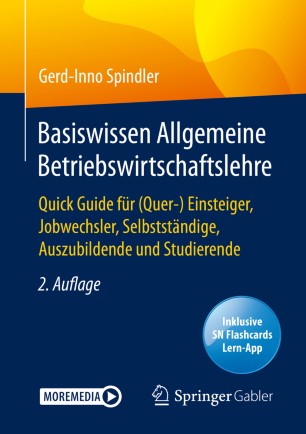 Basiswissen Allgemeine Betriebswirtschaftslehre : Quick Guide für (Quer-) Einsteiger, Jobwechsler, Selbstständige, Auszubildende und Studierende