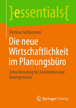 Die neue Wirtschaftlichkeit im Planungsbüro Schnelleinstieg für Architekten und Bauingenieure