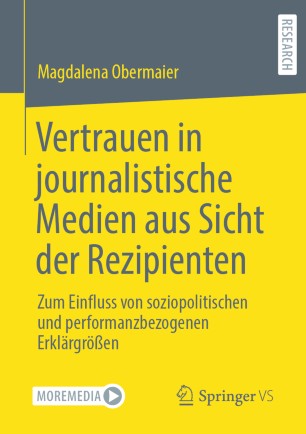 Vertrauen in journalistische Medien aus Sicht der Rezipienten : Zum Einfluss von soziopolitischen und performanzbezogenen Erklärgrößen