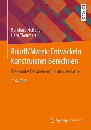 Roloff/Matek: Entwickeln Konstruieren Berechnen Praxisnahe Beispiele mit Lösungsvarianten