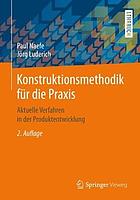 Konstruktionsmethodik für die Praxis : Aktuelle Verfahren in der Produktentwicklung