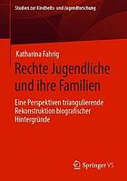 RECHTE JUGENDLICHE UND IHRE FAMILIEN : eine perspektiven triangulierende rekonstruktion... biografischer hintergrnde.