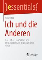 Ich und die Anderen Der Einfluss von Selbst- und Fremdbildern auf den beruflichen Alltag