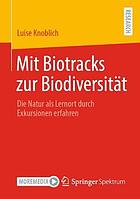 Mit Biotracks zur Biodiversität die Natur als Lernort durch Exkursionen erfahren