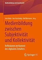 MEDIENBILDUNG ZWISCHEN SUBJEKTIVITT UND KOLLEKTIVITT : reflexionen im kontext des.