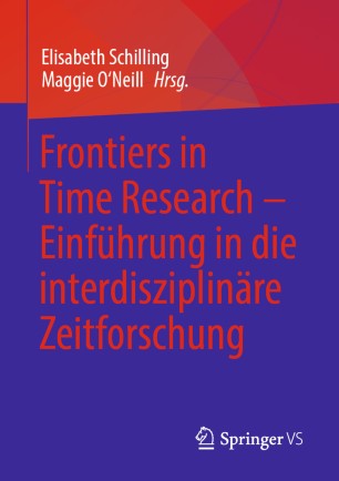 Frontiers in Time Research - Einführung in die interdisziplinäre Zeitforschung