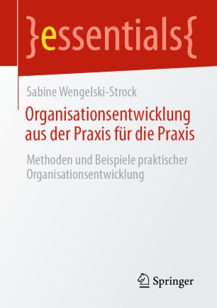 ORGANISATIONSENTWICKLUNG AUS DER PRAXIS FR DIE PRAXIS : methoden und beispiele praktischer... organisationsentwicklung.